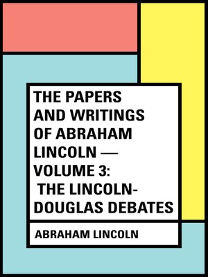 cover image of The Papers and Writings of Abraham Lincoln — Volume 3